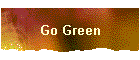 Go Green
