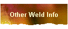 Other Weld Info