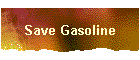 Save Gasoline